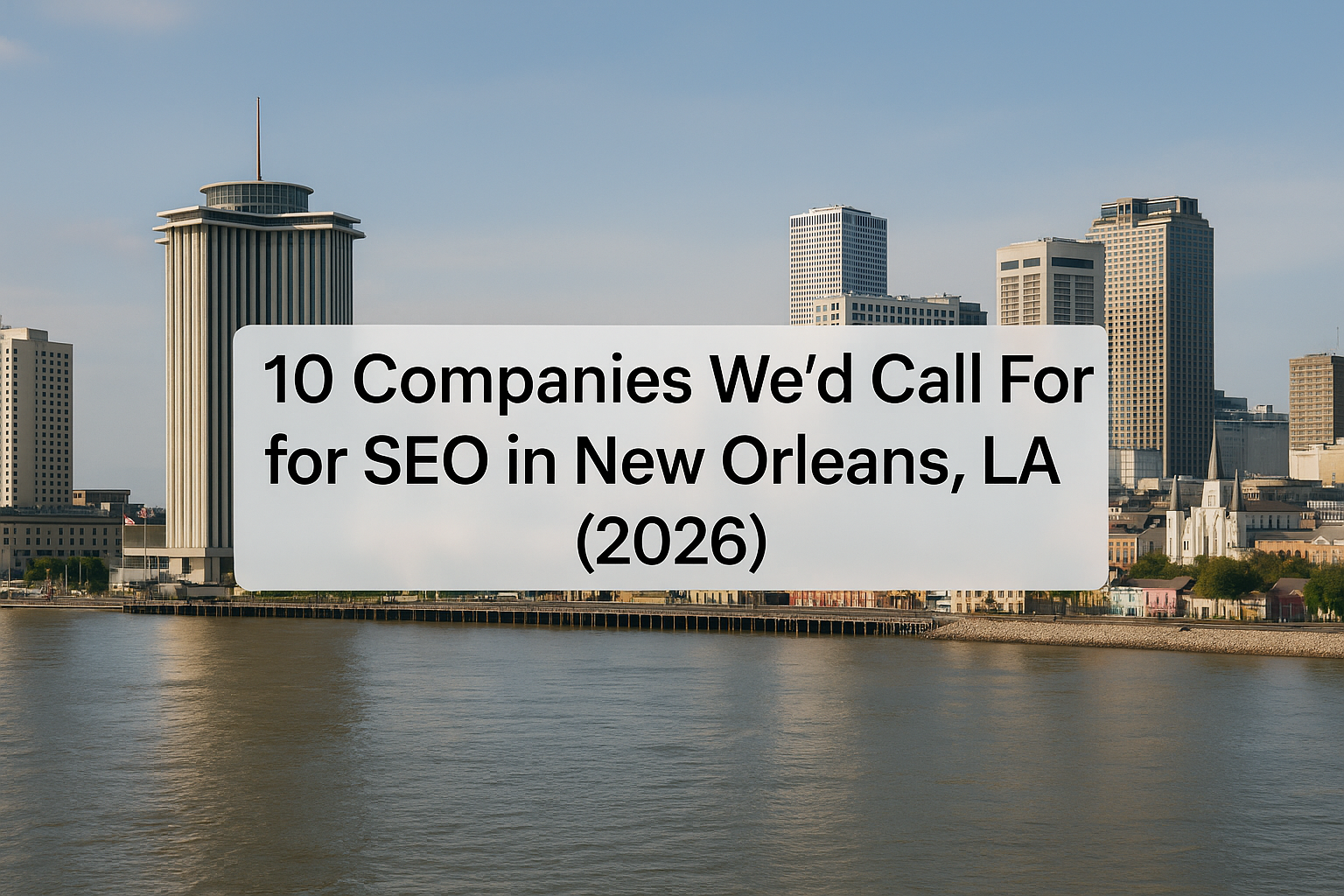 10 Companies We’d Call First for SEO in New Orleans, LA (2026)