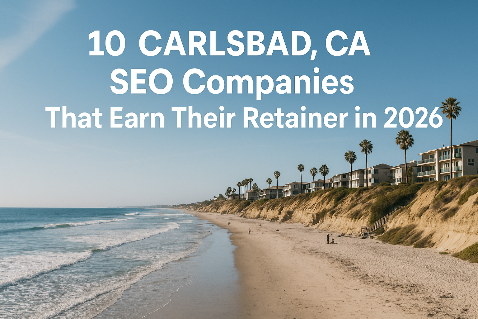 10 Carlsbad, CA SEO Companies That Earn Their Retainer in 2026