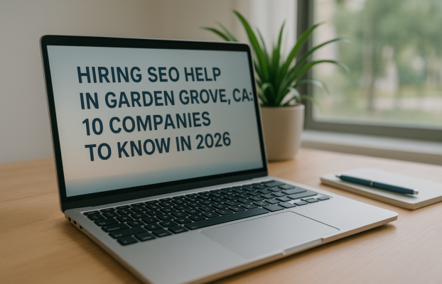 Hiring SEO Help in Garden Grove, CA: 10 Companies to Know in 2026